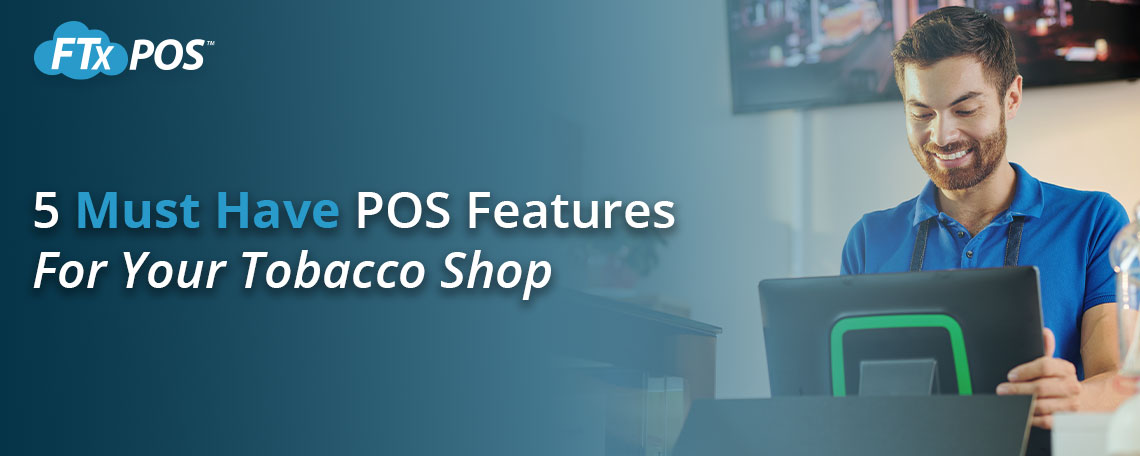 POS Features For Your Tobacco Shop