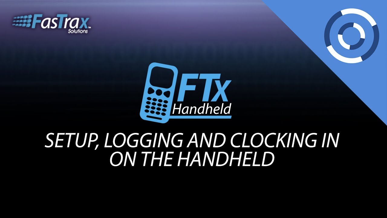 How to Use Setup, Logging, and Clocking-in On the Handheld | FasTrax…