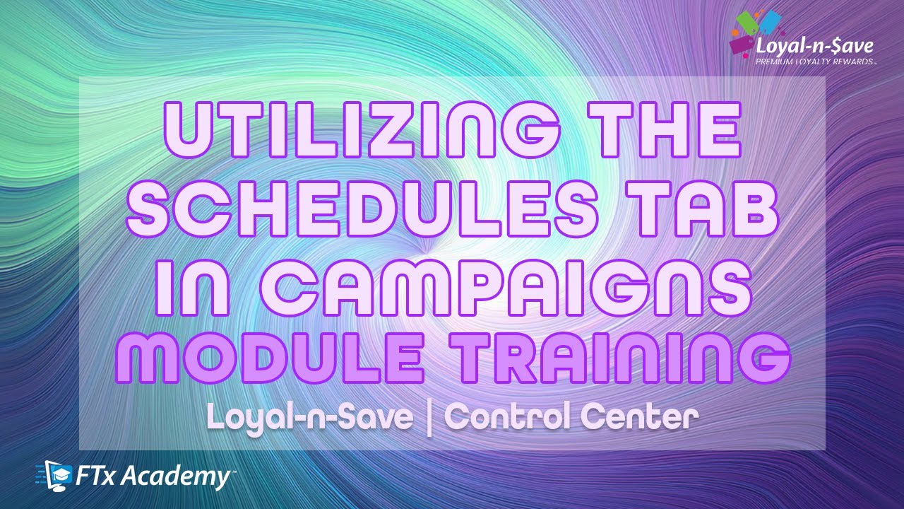 How to Navigate the Schedules Tab in the Campaigns Module (Loyal-n-Save Training)