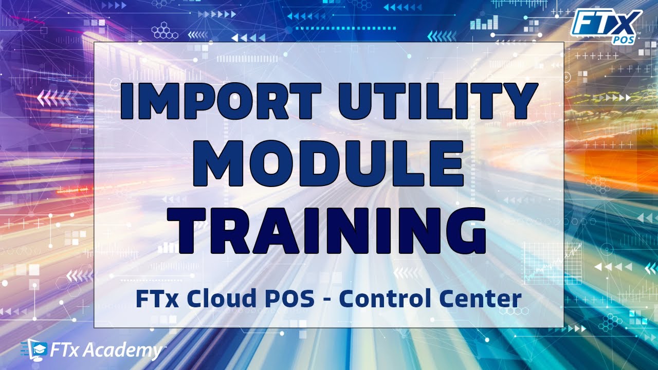 How to Navigate the Import Utility Module (FTx POS Training)