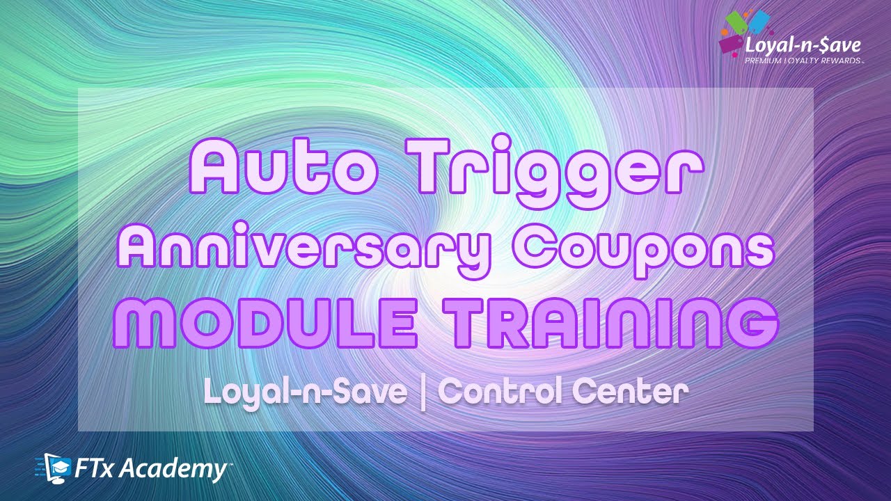 How to Reward Customers Automatically with Anniversary Coupons (Loyal-n-Save Training)