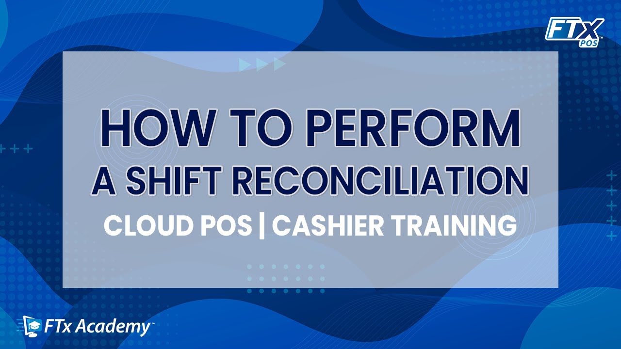 How to Carry Out a Shift Reconciliation (FTx POS Training)